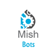 Mish Bots